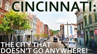 Cincinnati - The City That Doesn't Go Anywhere!