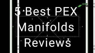 5 Best PEX Manifolds | Reviews & System Guide