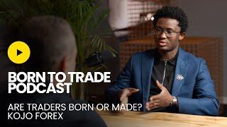 Are traders born or made? | Kojo Forex