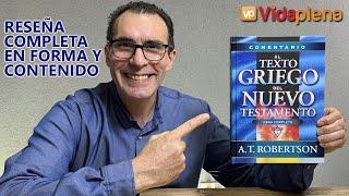 Reseña Completa | Comentario al Texto Griego del Nuevo Testamento de A.T. Robertson