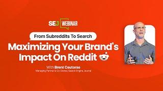 From Subreddits to Search: Maximizing Your Brand's Impact on Reddit