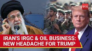 Iran Checkmates Trump: Tehran Turns IRGC Into Oil Powerhouse | Why U.S. Is Worried