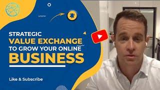 Strategic Value Exchange to Grow your Online Business