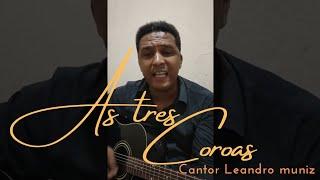 As três coroas | Cantor Leandro Muniz (Cover)