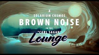 Carl Sagan Tribute Galaxy Lounge: Brown Noise for Meditation & Focus, A Solarium Cosmos Series