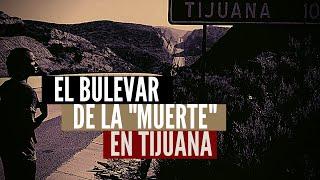 El Bulevar Del "Terror" en Tijuana (La Historia)