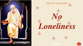 Sai Baba Message |  No Loneliness   l #saibabamessage #saibaba