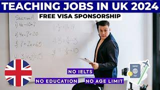 Teaching Jobs in UK with Visa Sponsorship 2024 - UK Work Visa 2024