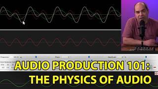 Audio Basics, Episode 1: Signals, Waves, Mixing, and the Physics of Audio