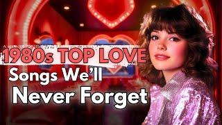 Top 10 - 1980s Love Songs We'll Never Forget