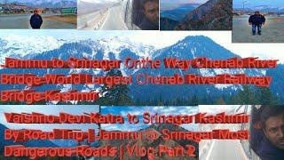 Vaishno Devi Katra to Srinagar Kashmir By  Road Trip| Jammu to Srinagar Most Dangerous Roads| Part 2