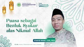 Puasa sebagai Bentuk Syukur atas Nikmat Allah | Khaerul Anwar, S.HI., M.Si.