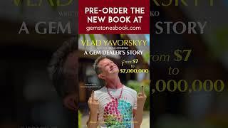 A GEM DEALER’S STORY. FROM $7 TO $7,000,000  New Book by Vlad Yavorskyy available for pre-order!