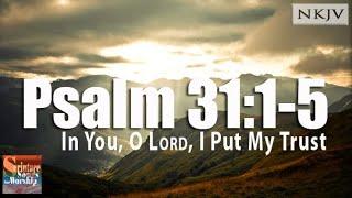 Psalm 31:1-5 (NKJV Song) "In You, O Lord, I Put My Trust" (Esther Mui)