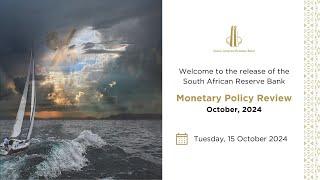 The South African Reserve Bank releases the Monetary Policy Review (MPR) - Tuesday, 15 October 2024