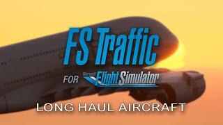 FS Traffic MSFS Just Flight - Previewing Long-Haul AI Aircraft