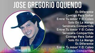 Jose Gregorio Oquendo 2024 MIX Grandes Exitos - Es Diferente, Contigo Para Soñar, Entre Tu Amor ...