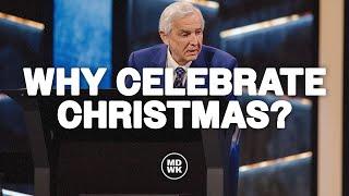 Why Celebrate Christmas? I Dr. David Jeremiah