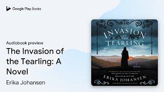 The Invasion of the Tearling: A Novel by Erika Johansen · Audiobook preview