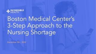 Boston Medical Center’s 3 Step Approach to the Nursing Shortage