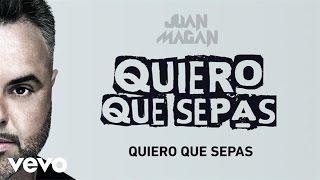 Juan Magan - Quiero Que Sepas (Audio)