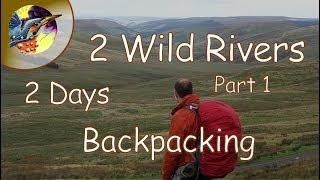 2 Wild Rivers 2 Days Backpacking. Plynlimon/Pimlimon Wales. Part 1