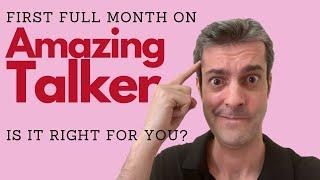 Amazing Talker:  First FULL month - Is it RIGHT for YOU