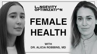 Female Health with Dr. Alicia Robbins, MD | Longevity Optimization Podcast