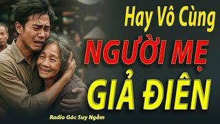 Hay Vô Cùng  NGƯỜI MẸ GIẢ ĐIÊN RADIO góc suy ngẫm