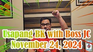 Usapang BK with Boss JC: November 24, 2024 (BALIK TIP)