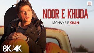 Noor E Khuda - 8K/4K Music Video | Shahrukh Khan | Kajol | My Name is Khan | Shankar Ehsaan Loy