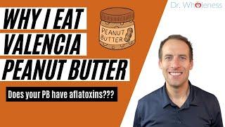 Peanut Butter And Aflatoxins | Why I Use Valencia Peanut Butter