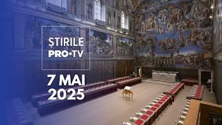 Știrile PRO TV - 7 Mai 2025 | Conclavul, reunit la Vatican