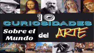 10 CURIOSIDADES SOBRE EL MUNDO DEL ARTE