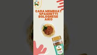 CARA MEMBUAT SPAGHETTI BOLOGNESE | AIKO FOOD INDONESIA