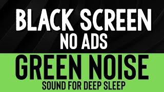 Sleep Green Noise Sound For Beat Insomnia And Focus Studying - Black Screen | Sound In 11 Hours