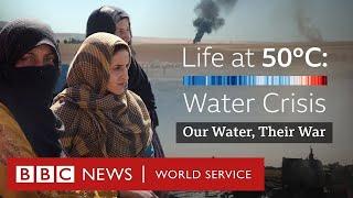 Life at 50°C: Syria, when conflict and climate change collide - BBC World Service Documentaries