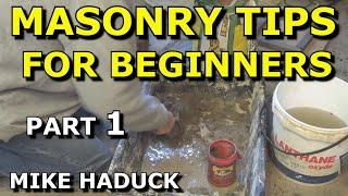 MASONRY TIPS FOR BEGINNERS (part 1) (MIke Haduck)