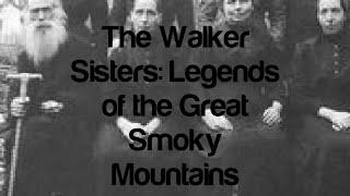 The Walker Sisters: Legends of the Great Smoky Mountains