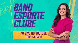 [AO VIVO] BAND ESPORTE CLUBE | 28/09/2024