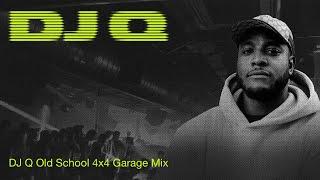 DJ Q Old School 4x4 Garage Mix