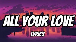 All Your Love (Lyrics)