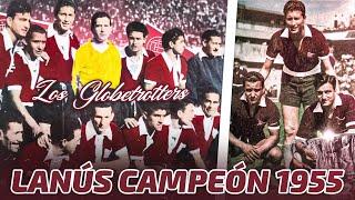 LANÚS CAMPEÓN COPA PERÓN 1955 | LOS GLOBETROTTERS