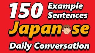 150 Example Sentences | Japanese Daily Conversation Practice