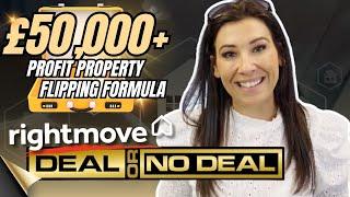 £50,000+ PROFIT Property Flipping Formula | Rightmove "DEAL OR NO DEAL"