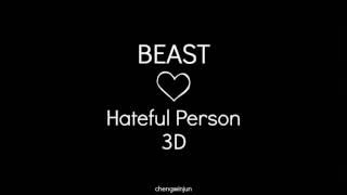 BEAST - Hateful Person (3D Audio)