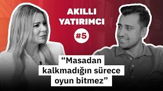 Perihan Tantuğ: Masadan kalkmadığın sürece oyun bitmez! | Akıllı Yatırımcı #5