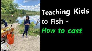 Teaching Kids to Fish - How to Cast