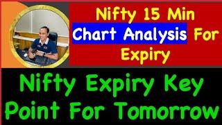 Nifty 15 Min Chart Analysis For Expiry !! Nifty Expiry Key Point For Tomorrow