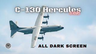  C-130 Hercules ⨀ Military Transport Plane Ambience Interior ⨀ 12 Hours - All Dark Screen ⨀